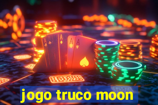jogo truco moon
